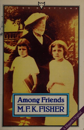M.F.K. Fisher: Among friends (1986, Hogarth)