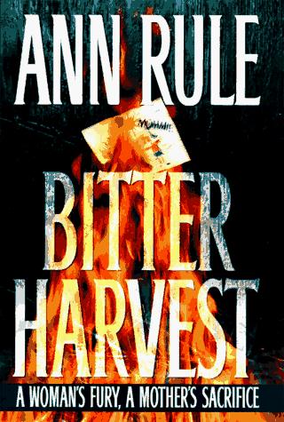 Ann Rule: Bitter harvest (1997, Simon & Schuster)