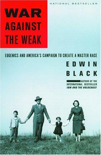 Edwin Black: War Against the Weak (Paperback, 2004, Thunder's Mouth Press)
