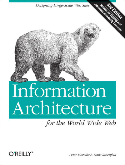 Peter Morville: Information architecture for the World Wide Web (2007, O'Reilly)