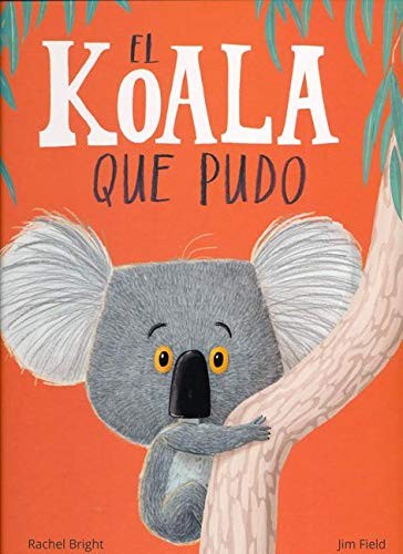 Rachel Bright, Jim Field, Elena Gallo Krahe: El koala que pudo (Hardcover, Spanish language, Editorial Luis Vives (Edelvives))