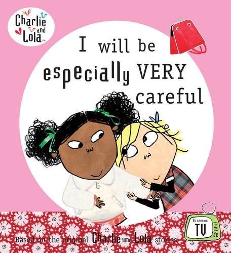 Lauren Child: I Will Be Especially Very Careful (Charlie & Lola) (Puffin Books)