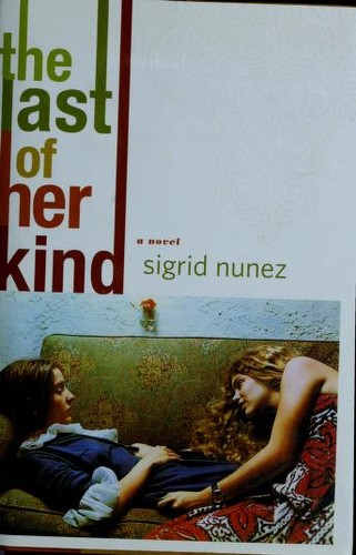 Sigrid Nunez: The last of her kind (2006, Farrar, Straus and Giroux)