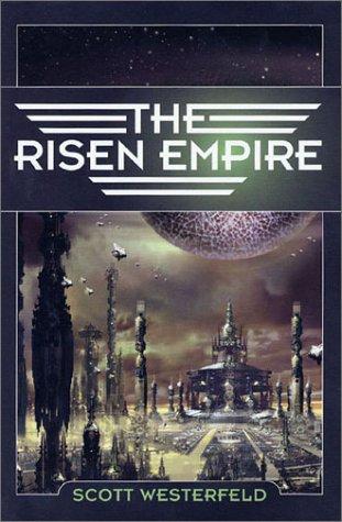 Scott Westerfeld: The Risen Empire (Hardcover, 2003, Tor)