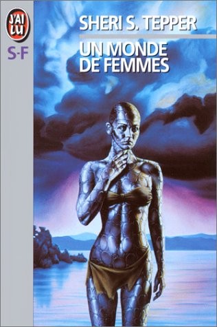 Sheri S. Tepper: Un Monde de femmes (Paperback, French language, J'AI LU)