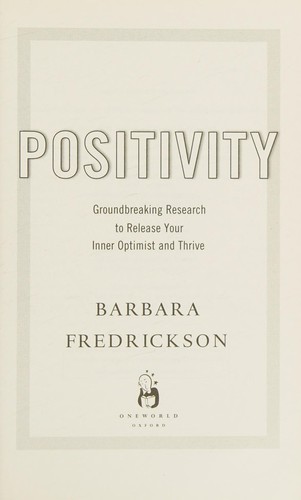 Barbara Fredrickson: Positivity (2010, Oneworld)