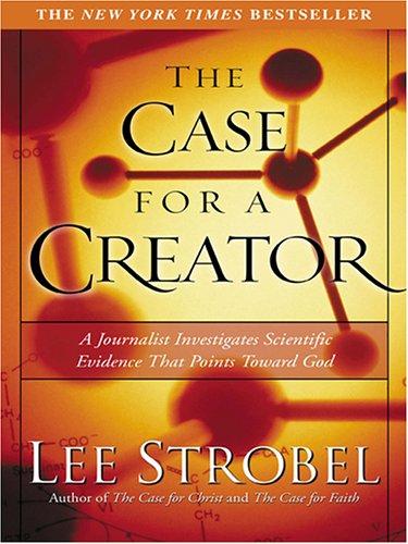 Lee Strobel: The Case For A Creator (Hardcover, 2005, Thorndike Press)