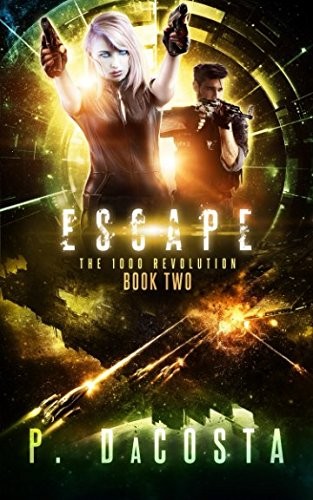 Pippa DaCosta: ESCAPE (THE 1000 REVOLUTION): Escape (Volume 2) (2015, CreateSpace Independent Publishing Platform)