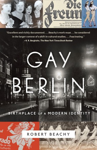 Robert Beachy: Gay Berlin (2014, Knopf Doubleday / Vintage)