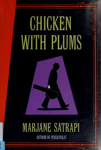 Marjane Satrapi: Chicken with Plums (2006, Pantheon)