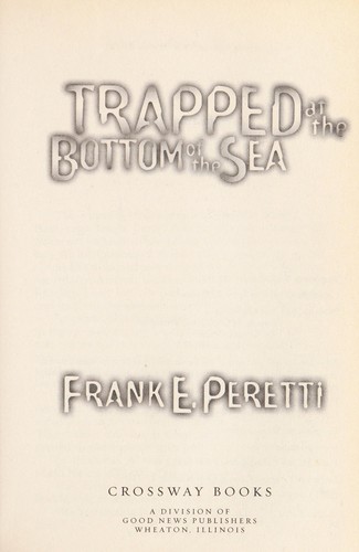 Frank E. Peretti: Trapped at the bottom of the sea (1988, Crossway Books)