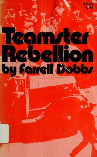 Farrell Dobbs: Teamster rebellion. (1972, Monad Press)