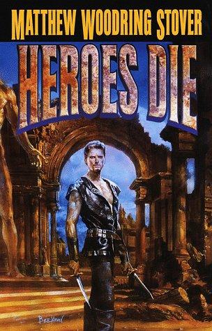 Matthew Woodring Stover: Heroes die (1998, Ballantine Pub. Group)
