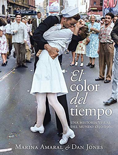 Dan Jones: El color del tiempo : una historia visual del mundo : 1850-1960 (2021, Despierta Ferro)
