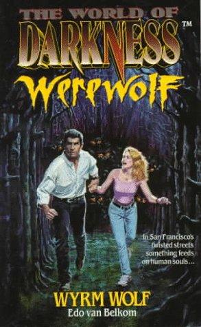 Edo Van Belkom: Wyrm Wolf: Based on the Apocalypse (The World of Darkness : Werewolf) (Paperback, Harpercollins (Mm))