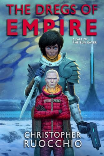 Christopher Ruocchio: The Dregs of Empire (Paperback, 2023, Independently Published)