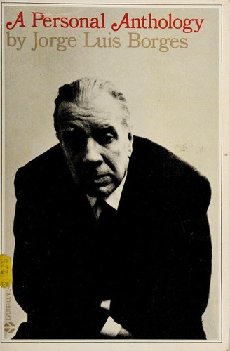 Jorge Luis Borges: A personal anthology. (1967, Grove Press)