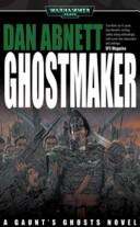 Dan Abnett: Ghostmaker (Gaunt's Ghosts) (2000, Games Workshop)