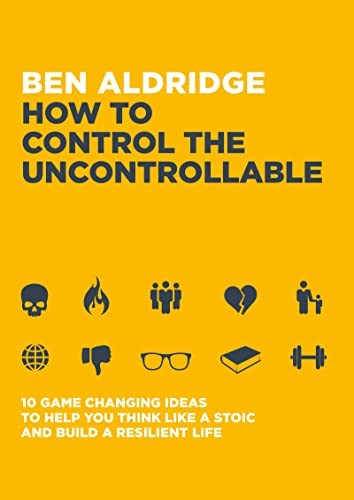 Ben Aldridge: How to Control the Uncontrollable (2022, Welbeck Publishing Group Ltd., Welbeck Balance)