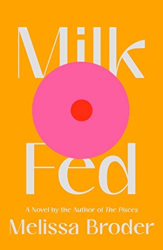 Melissa Broder: Milk Fed (2021, Scribner)