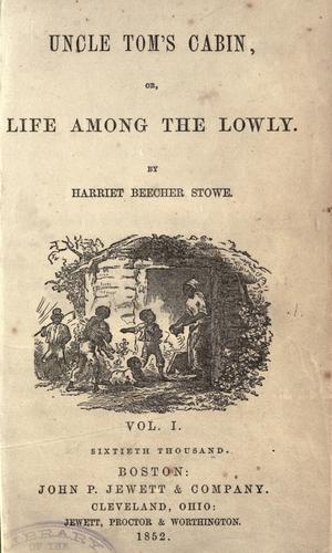 Harriet Beecher Stowe: Uncle Tom's cabin (1852, John P. Jewett & company, Jewett, Proctor & Worthington)