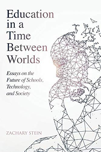 Zachary Stein: Education in a Time Between Worlds (Paperback, 2019, Bright Alliance)