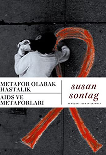 Susan Sontag: Metafor Olarak Hastalik-Aids ve Metaforlari (Paperback, 2005, Agora Kitapligi)