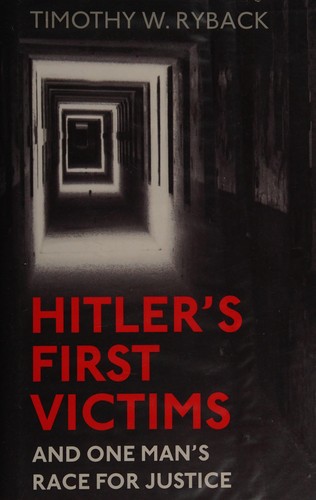 Timothy W. Ryback: Hitler's First Victims (2014, Penguin Random House)