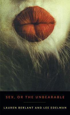 Lauren Berlant, Lee Edelman: Sex, or the Unbearable (2014)