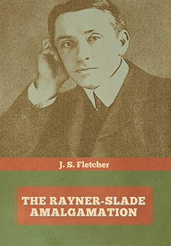 Joseph Smith Fletcher: The Rayner-Slade Amalgamation (Hardcover, 2020, IndoEuropeanPublishing.com, Indoeuropeanpublishing.com)
