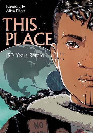 Katherena Vermette, Brandon Mitchell, Chelsea Vowel, Kateri Akiwenzie-Damm, Niigaanwewidam James Sinclair, Jen Storm, Sonny Assu, Rachel Qitsualik-Tinsley, Sean Qitsualik-Tinsley, Richard Van Camp, David Alexander Robertson: This Place (HighWater Press)