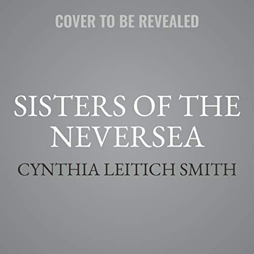 Cynthia Leitich Smith: Sisters of the Neversea (AudiobookFormat, 2021, Blackstone Pub)