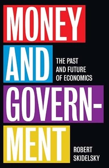 Robert Skidelsky: Money and Government (2018, Yale University Press)