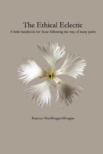 Kaatryn MacMorgan-Douglas: The Ethical Eclectic (Paperback, 2007, covenstead press)