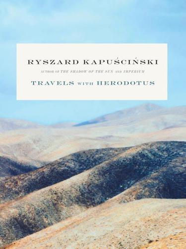 Ryszard Kapuściński: Travels with Herodotus (EBook, 2009, Knopf Doubleday Publishing Group)