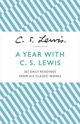 C. S. Lewis: A Year With Cs Lewis 365 Daily Readings From His Classic Works (2013, HarperCollins Publishers)