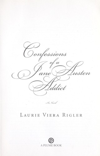 Laurie Viera Rigler: Confessions of a Jane Austen addict (2007, Dutton)