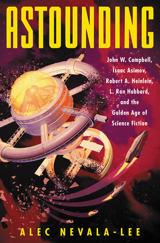 Alec Nevala-Lee: Astounding (Hardcover, 2018, Dey Street Books, HarperCollins Publishers)