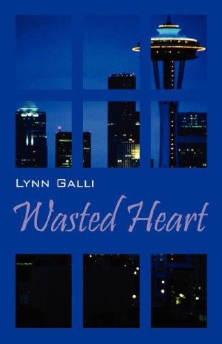 Lynn Galli: Wasted Heart (Paperback, 2006, Outskirts Press)