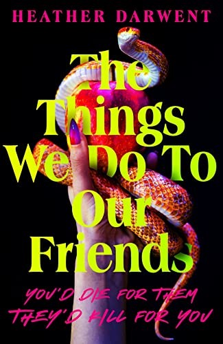Heather Darwent: Things We Do to Our Friends (2023, Penguin Books, Limited)