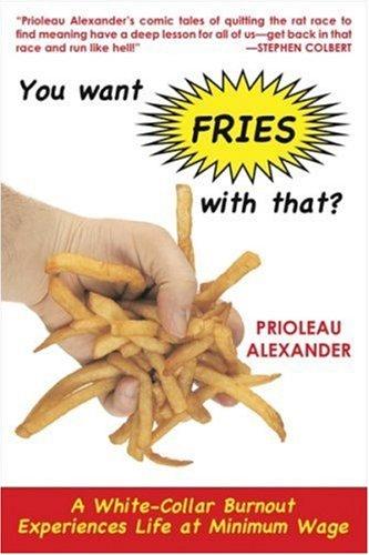 Prioleau Alexander: You Want Fries with That (Hardcover, 2008, Arcade Publishing)