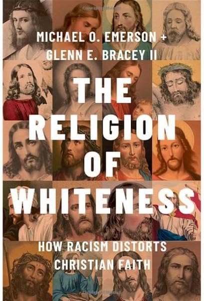 Bracey, Glenn E., II, Michael O. Emerson: Religion of Whiteness (2024, Oxford University Press, Incorporated)