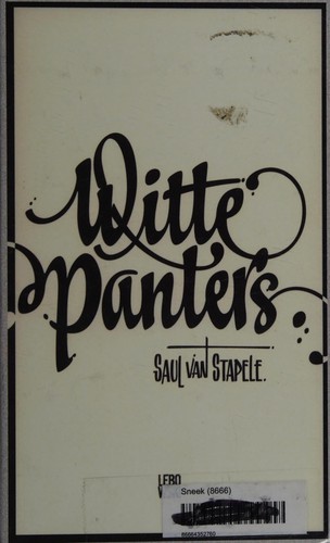 Saul van Stapele: Witte panters (Dutch language, 2012, Lebowski Publishers)