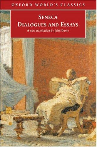 Seneca the Younger, Tobias Reinhardt: Dialogues and Essays (Oxford World's Classics) (Paperback, 2007, Oxford University Press, USA)