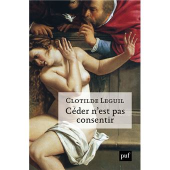 Clotilde Leguil: Céder n'est pas consentir (French language, 2021)