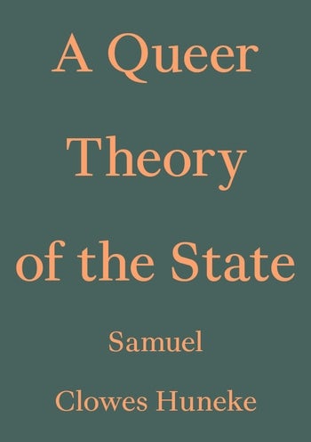 Samuel Clowes Huneke: Queer Theory of the State (Paperback, 2023, Floating Opera Press)