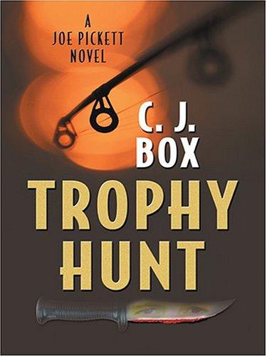 C. J. Box: Trophy hunt (2004, Thorndike Press)