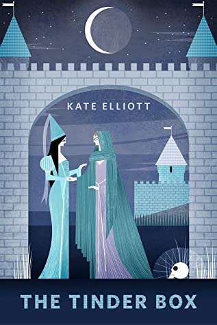 Kate Elliott: The Tinder Box (EBook, 2021, Tom Doherty Associates)