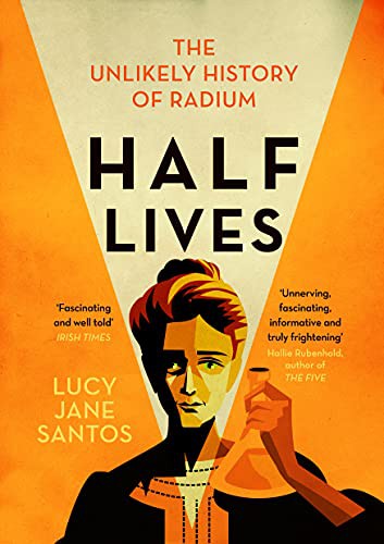 Lucy Jane Santos: Half Lives (Paperback, 2021, Icon Books Ltd)