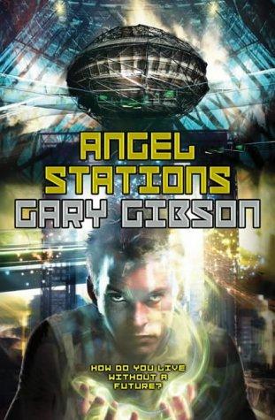 Gary Gibson: Angel Stations (Paperback, 2004, Tor)